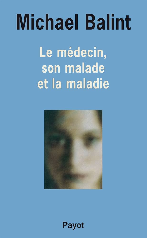 le médecin, son malade et la maladie, de Balint